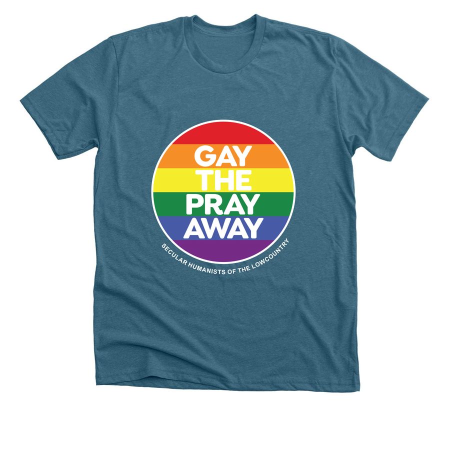 Gay the Pray Away—Heather Deep Teal