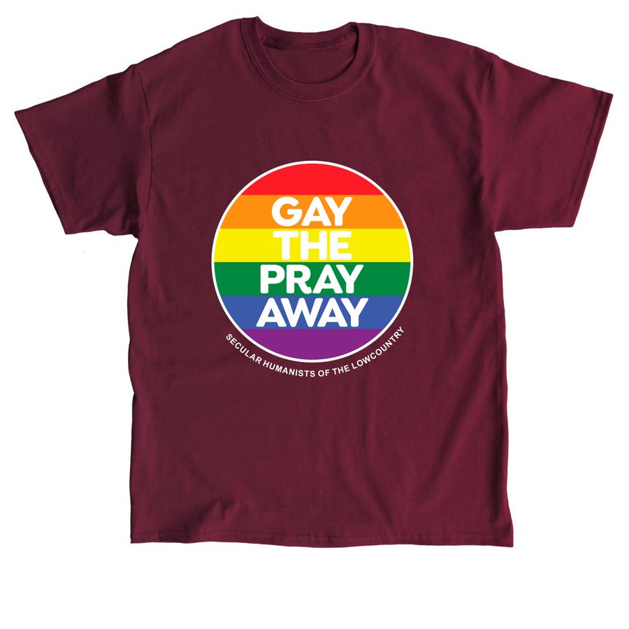 Gay the Pray Away—Maroon